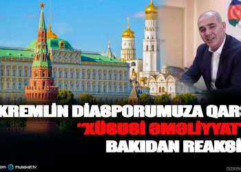 Kremlin diasporumuza qarşı “xüsusi əməliyyat”ı